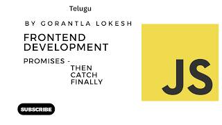 JavaScript Tutorial For Intermediate #23: Promises - Then, Catch, Finally & Chaining #telugu