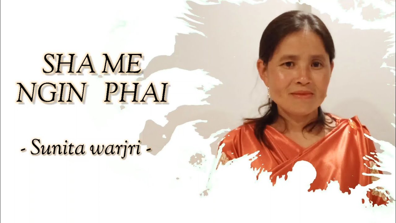 SHA ME NGIN PHAI – Sunita Warjri – Khasi Gospel song