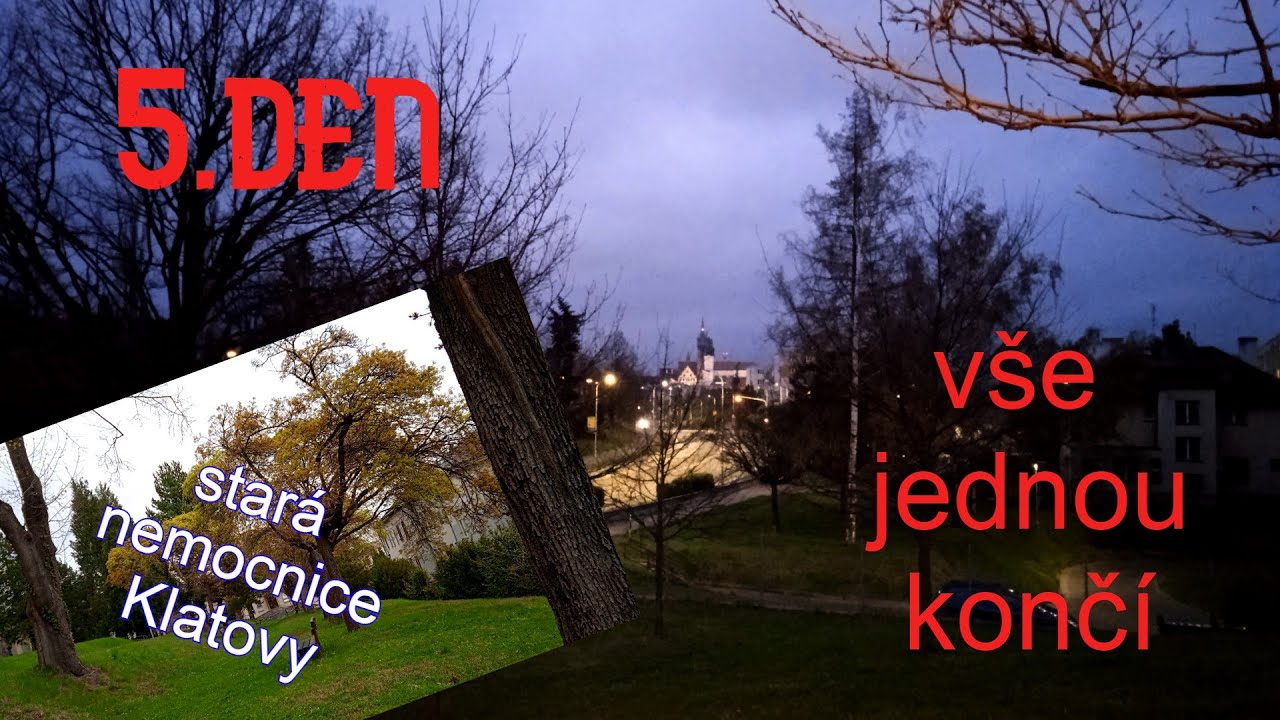 5 den  -   Vše jednou musí skončit (stará nemocnice Klatovy)