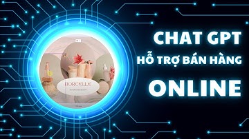 Tận dụng sức mạnh của Chat GPT để nâng cao doanh số bán hàng online.