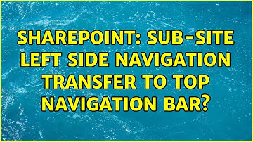 Sharepoint: Sub-site left side navigation transfer to top navigation bar? (2 Solutions!!)