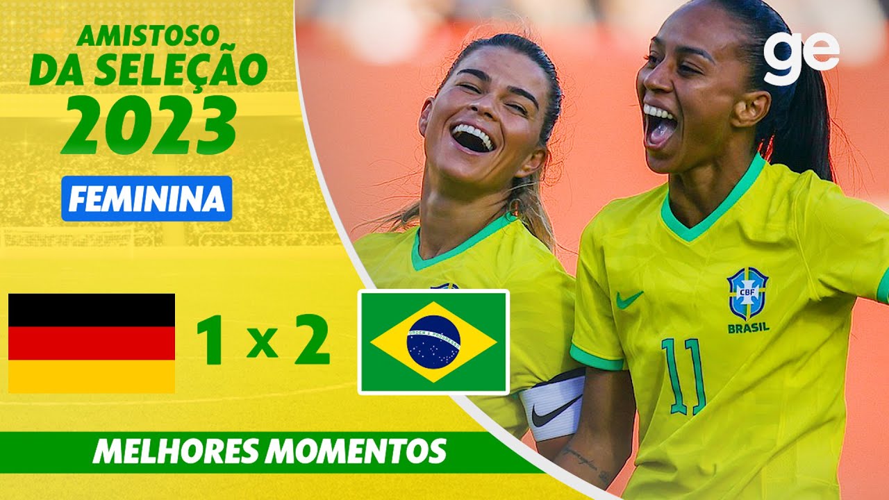 Alemanha 1 x 2 Brasil  Amistosos da Seleção Feminina: melhores