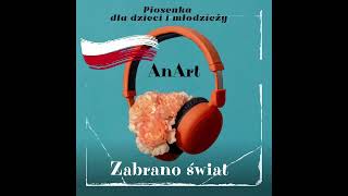 Zabrano Świat. Patriotyczna Piosenka Dla Dzieci I Młodzieży.