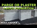 PARGE / PLASTER BLOCK FOUNDATION (Mike Haduck)