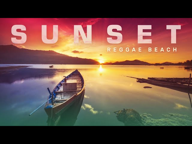 SUNSET  Reggae Beach - (Best Pop Hits  Reggae Covers) class=
