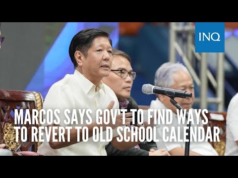 Marcos says gov't to find ways to revert to old school calendar