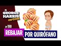 REBAJAR POR QUIROFANO || George Harris Cartoon [Ep 190]