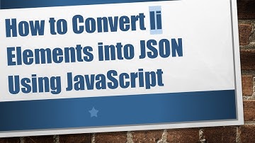 How to Convert li Elements into JSON Using JavaScript