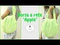 TUTORIAL: Borsa  a rete "Apple"/ crochet bag**lafatatuttofare**