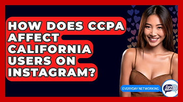 How Does CCPA Affect California Users On Instagram? - Everyday-Networking