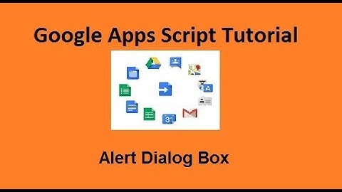Alert Dialog Box  Google apps script tutorials  11