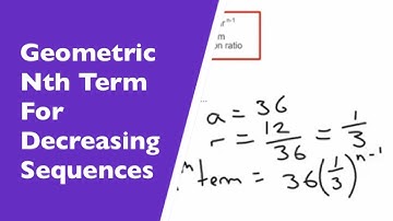 Geometric Number Sequences. How To Work Out The Nth Term Of A Decreasing Geometric Number Sequence?