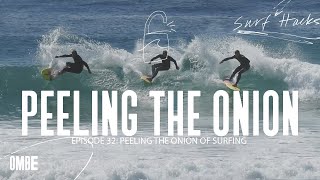 EP 32 | SURF HACKS | PEELING THE ONION OF SURFING