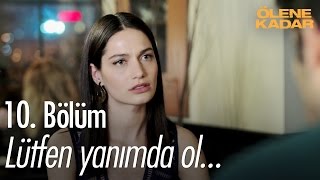 Lütfen Yanımda Ol... - Ölene Kadar 10. Bölüm - Atv