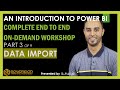 Part 3 of 9 - Data Import - An Introduction to Power BI - Complete end to end ON-DEMAND Course