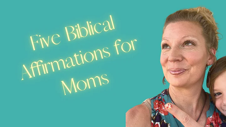 5 Key Biblical Affirmations for Moms - Why Should I Use Bible Affirmations?