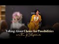 Talking about choice for possibilities with kalpana