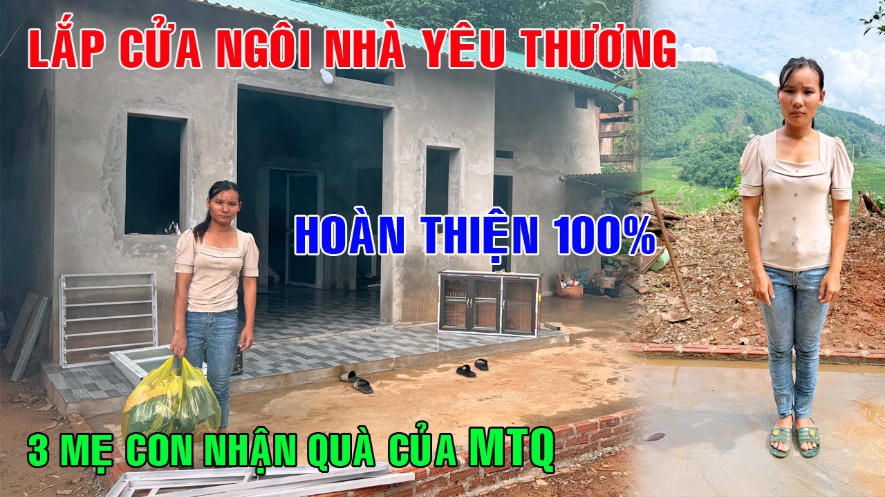 LẮP CỬA CHO NGÔI NHÀ YÊU THƯƠNG ĐÃ HOÀN THIỆN 100% 3 MẸ CON NHẬN QUÀ CỦA MTQ