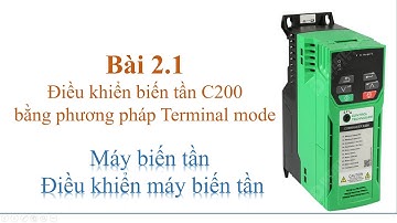 Biến tần C200 | Bài 2.1: Điều khiển biến tần C200 bằng phương pháp Terminal mode
