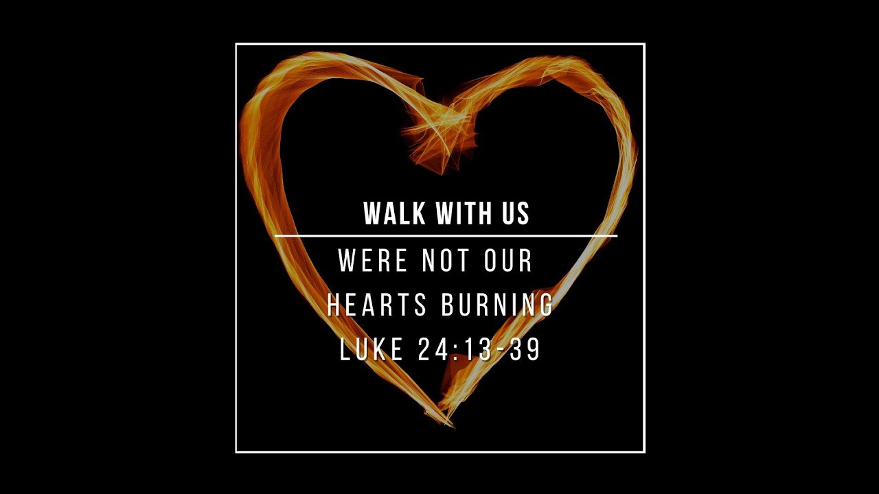 Walk With Us | Were Not Our Hearts Burning - YouTube