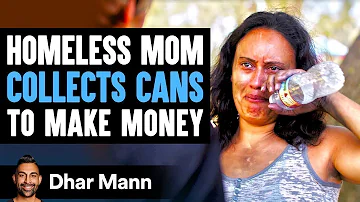 Homeless Mom Collects Cans For Cash, Stranger Changes Her Life Forever | Dhar Mann