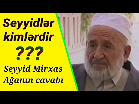 Video: Seyidlərin cavabı kimlərdi?