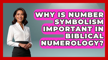 Why Is Number Symbolism Important In Biblical Numerology? - The Numbers Channel