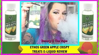 💖ETHOS GREEN APPLE CRISPY TREATS E LIQUID REVIEW #beautyandthevape💖