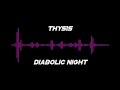 Thysis  diabolic night