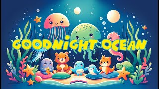 Goodnight Ocean 🌊 Soothing Bedtime Journey with Friendly Sea Creatures with Relaxing Music