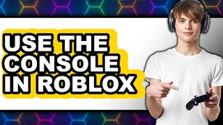 How to Use the Console in Roblox (Only Way)
