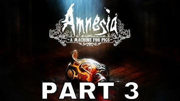AMNESIA A MACHINE FOR PIGS Gameplay Playthrough Part 3 - THE FACTORY