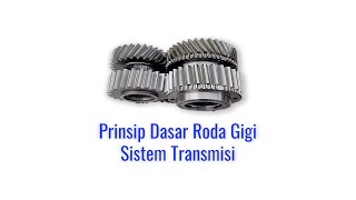 Prinsip Dasar Roda Gigi Sistem Transmisi