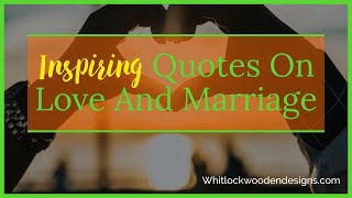 Inspiring quotes on love and marriage Inspiring quotes on love and marriage