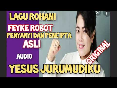 YESUS JURUMUDIKU FEYKE ROBOT ORIGINAL LAGU ROHANI