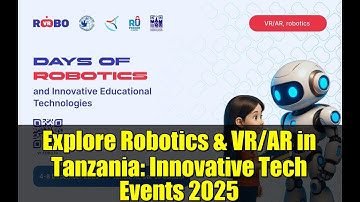 Explore Robotics & VR/AR in Tanzania: Innovative Tech Events 2025