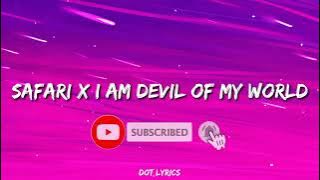 Safari x I Am A Devil Of My World Tiktok Remix