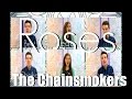 The Chainsmokers Roses Acapella Cover 