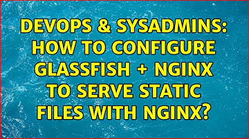 DevOps & SysAdmins: How to configure Glassfish + NGINX to serve static files with NGINX?