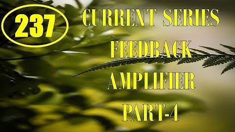 ElexCkts | Lecture-237 | Current Series Feedback Amplifier Part-4