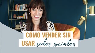 Cómo vender y promocionar tu negocio sin usar redes sociales | Laura Ribas