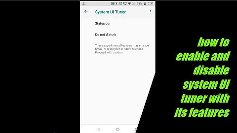 how to enable and disable system UI tuner and see features of it