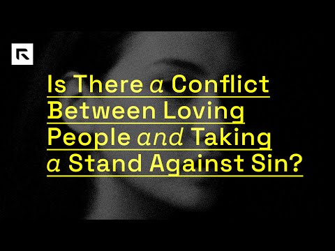 Is There a Conflict Between Loving People and Taking a Stand Against Sin?