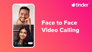 Video Calling | Face to Face | Connect Beyond Texts | Tinder India