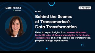 #110 Behind the Scenes of Transamericas's Data Transformation (with Vanessa Gonzalez)