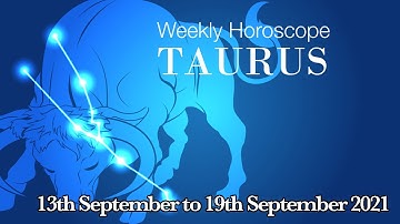 Taurus Weekly Horoscopes Video For 13th September 2021 | Preview