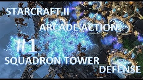 Starcraft 2 Arcade Action - Episode 1 - Squadron Tower Defense Game 1