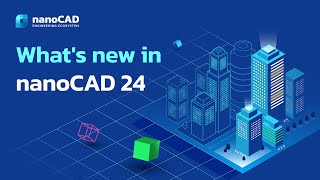 What's New In Nanocad 24