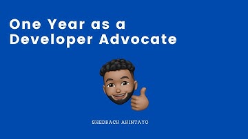 One Year as a Developer Advocate - What I