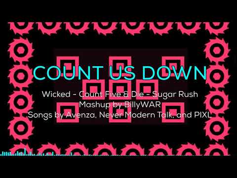 Count Us Down - Count Five & Die, Wicked, Sugar Rush Mashup!
